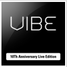 VIBE 10Th Anniversary Live Edition